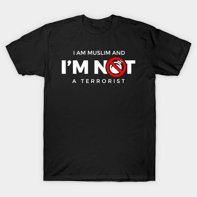 I'm Muslim and I'm not a terrorist T-Shirt by erwinwira